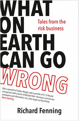 Qué puede salir mal: historias del negocio del riesgo - What on Earth Can Go Wrong: Tales from the Risk Business