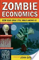 Economía zombi: cómo las ideas muertas siguen caminando entre nosotros - Zombie Economics: How Dead Ideas Still Walk Among Us