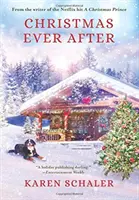 Navidad para siempre: Un sincero romance navideño de la escritora del éxito de Netflix Un príncipe de Navidad - Christmas Ever After: A Heartfelt Christmas Romance From the Writer of the Netflix Hit A Christmas Prince