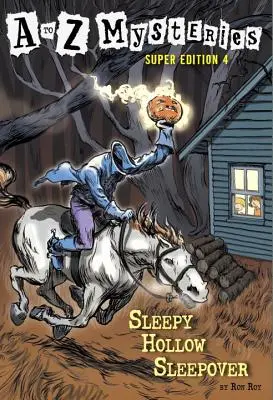 A to Z Mysteries Super Edition #4: Fiesta de pijamas en Sleepy Hollow - A to Z Mysteries Super Edition #4: Sleepy Hollow Sleepover