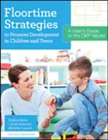 Estrategias Floortime para promover el desarrollo de niños y adolescentes: Guía del usuario del modelo Dir(r) - Floortime Strategies to Promote Development in Children and Teens: A User's Guide to the Dir(r) Model