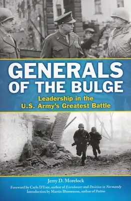 Generales de las Ardenas: Liderazgo en la mayor batalla del ejército estadounidense - Generals of the Bulge: Leadership in the U.S. Army's Greatest Battle