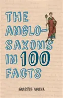 Los anglosajones en 100 hechos - The Anglo-Saxons in 100 Facts