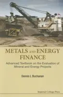 Metales y energía: Libro de texto avanzado sobre la evaluación de proyectos mineros y energéticos - Metals and Energy Finance: Advanced Textbook on the Evaluation of Mineral and Energy Projects