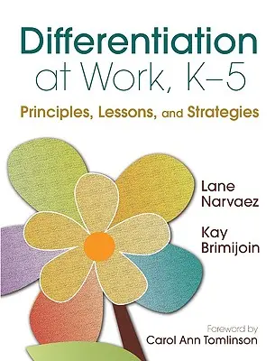 Diferenciación en el trabajo, K-5: Principios, lecciones y estrategias - Differentiation at Work, K-5: Principles, Lessons, and Strategies