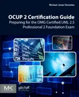 Guía de certificación Ocup 2: Preparación para el Examen de Fundamentos de UML 2.5 Profesional Certificado Omg 2 - Ocup 2 Certification Guide: Preparing for the Omg Certified UML 2.5 Professional 2 Foundation Exam