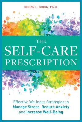 La receta del autocuidado: Soluciones eficaces para controlar el estrés, reducir la ansiedad y aumentar el bienestar - The Self Care Prescription: Powerful Solutions to Manage Stress, Reduce Anxiety & Increase Wellbeing