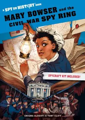 Mary Bowser y la red de espionaje de la Guerra Civil: Un libro de espías en la Historia - Mary Bowser and the Civil War Spy Ring: A Spy on History Book