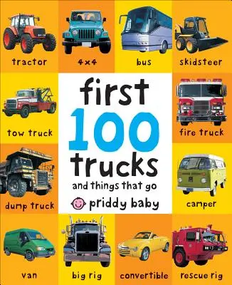 Los 100 primeros camiones: Y cosas que andan - First 100 Trucks: And Things That Go