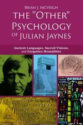 La «otra» psicología de Julian Jaynes: lenguas antiguas, visiones sagradas y mentalidades olvidadas - The 'other' Psychology of Julian Jaynes: Ancient Languages, Sacred Visions, and Forgotten Mentalities