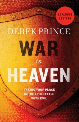 Guerra en el cielo: Ocupando tu lugar en la batalla épica contra el mal - War in Heaven: Taking Your Place in the Epic Battle with Evil