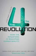 La Cuarta Revolución: Cómo la infoesfera está remodelando la realidad humana - The Fourth Revolution: How the Infosphere Is Reshaping Human Reality