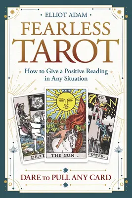 Tarot Sin Miedo: Cómo dar una lectura positiva en cualquier situación - Fearless Tarot: How to Give a Positive Reading in Any Situation