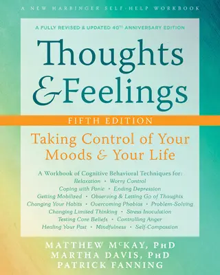 Pensamientos y sentimientos: Cómo tomar el control de su estado de ánimo y de su vida - Thoughts and Feelings: Taking Control of Your Moods and Your Life