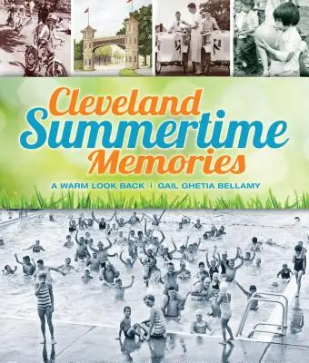 Recuerdos del verano de Cleveland: Una cálida mirada retrospectiva - Cleveland Summertime Memories: A Warm Look Back