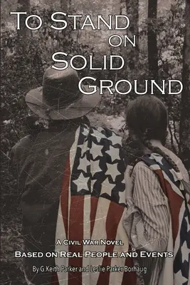 To Stand on Solid Ground: A Civil War Novel Based on Real People and Events: Una novela de la Guerra Civil basada en personas y hechos reales - To Stand on Solid Ground: A Civil War Novel Based on Real People and Events: A Civil War Novel Based on Real People and Events