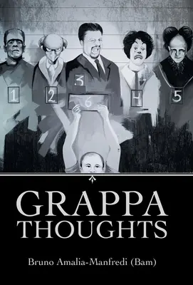 Grappa Thoughts (Amalia-Manfredi (Bam) Bruno)