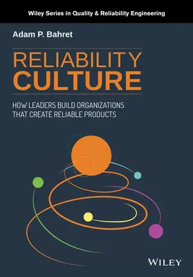 Cultura de la fiabilidad: Cómo los líderes construyen organizaciones que crean productos fiables - Reliability Culture: How Leaders Build Organizations That Create Reliable Products