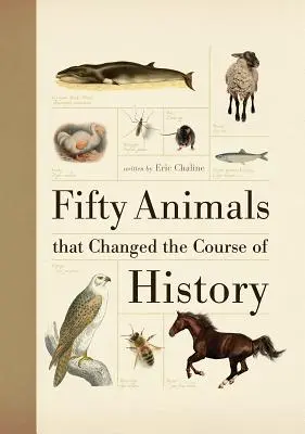 Cincuenta animales que cambiaron el curso de la historia - Fifty Animals That Changed the Course of History