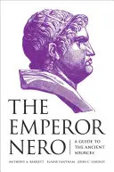 El emperador Nerón: Guía de fuentes antiguas - The Emperor Nero: A Guide to the Ancient Sources