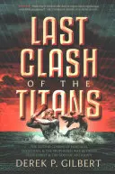 El último choque de titanes: La segunda venida de Hércules, Leviatán y la guerra profética entre Jesucristo y los dioses de la Antigüedad - Last Clash of the Titans: The Second Coming of Hercules, Leviathan, and Prophetic War Between Jesus Christ and the Gods of Antiquity