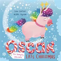 Oscar, el unicornio hambriento, se come la Navidad - Oscar the Hungry Unicorn Eats Christmas