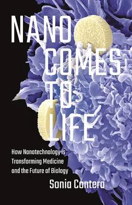 La nanotecnología cobra vida: cómo está transformando la medicina y el futuro de la biología - Nano Comes to Life: How Nanotechnology Is Transforming Medicine and the Future of Biology