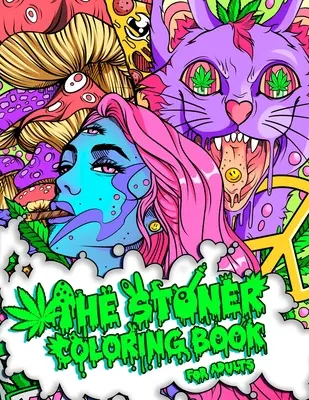 The Stoner Coloring Book for Adults: Un libro para colorear trippy y psicodélico con fascinantes ilustraciones inspiradas en el cannabis - The Stoner Coloring Book for Adults: A Trippy and Psychedelic Coloring Book Featuring Mesmerizing Cannabis-Inspired Illustrations