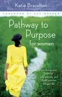 Camino al Propósito para la Mujer: Conectando tu lista de cosas por hacer, tus pasiones y los propósitos de Dios para tu vida - Pathway to Purpose for Women: Connecting Your To-Do List, Your Passions, and God's Purposes for Your Life