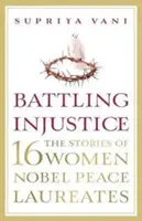 La lucha contra la injusticia: 16 mujeres galardonadas con el Nobel de la Paz - Battling Injustice: 16 Women Nobel Peace Laureates