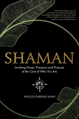 Chamán: Invocar el poder, la presencia y el propósito en el núcleo de lo que eres - Shaman: Invoking Power, Presence and Purpose at the Core of Who You Are