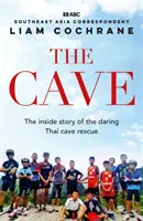 Cave - La historia desde dentro del asombroso rescate de la cueva tailandesa - Cave - The Inside Story of the Amazing Thai Cave Rescue