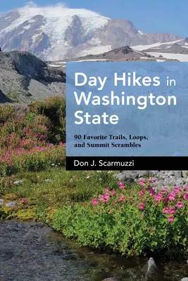 Caminatas de un día en el estado de Washington: 90 rutas favoritas, circuitos y ascensiones a cumbres - Day Hikes in Washington State: 90 Favorite Trails, Loops, and Summit Scrambles