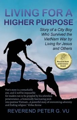 Vivir para un propósito más elevado: La historia de un chico de ciudad que sobrevivió a la guerra de Vietnam viviendo para Jesús y los demás - Living for a Higher Purpose: Story of a City Boy Who Survived the Viet Nam War by Living for Jesus and Others