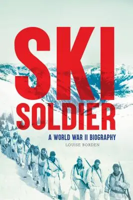 Ski Soldier: Una biografía de la Segunda Guerra Mundial - Ski Soldier: A World War II Biography