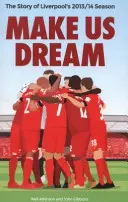 Make Us Dream: La historia de la temporada 2013/14 del Liverpool - Make Us Dream: The Story of Liverpool's 2013/14 Season