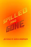 Spilled and Gone: Poemas - Spilled and Gone: Poems