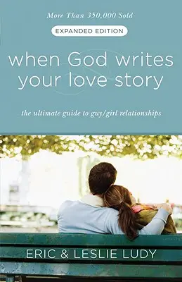 Cuando Dios escribe tu historia de amor: La guía definitiva para las relaciones entre hombres y mujeres - When God Writes Your Love Story: The Ultimate Guide to Guy/Girl Relationships