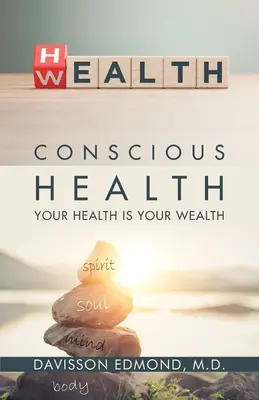 Salud consciente: Tu salud es tu riqueza - Conscious Health: Your Health Is Your Wealth