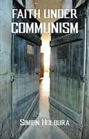 La fe bajo el comunismo - Faith Under Communism
