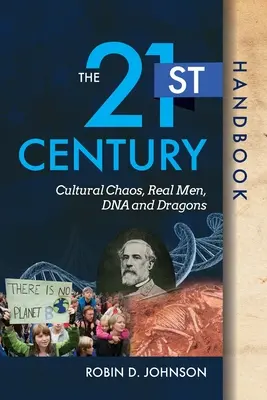 El manual del siglo XXI: Caos cultural, hombres de verdad, ADN y dragones - The 21st Century Handbook: Cultural Chaos, Real Men, DNA, and Dragons