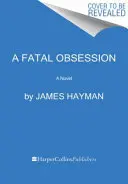 Una obsesión fatal - A Fatal Obsession