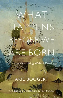 Lo que ocurre antes de nacer: Crear nuestra red de destino en vida - What Happens Before We Are Born: Creating Our Living Web of Destiny