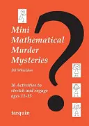 Mini Misterios Matemáticos de Asesinato: Dieciséis actividades para estimular el interés de los niños de 11 a 13 años - Mini Mathematical Murder Mysteries: Sixteen Activities to Stretch and Engage Ages 11-13