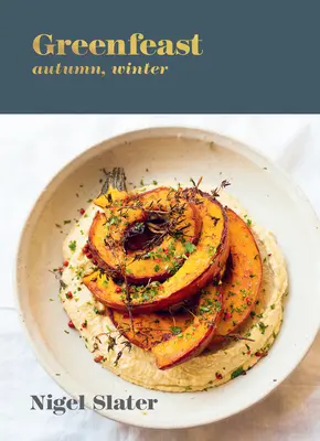 Greenfeast: Otoño, Invierno: [Un libro de cocina] - Greenfeast: Autumn, Winter: [A Cookbook]