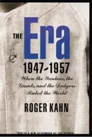 La era 1947-1957: Cuando los Yankees, los Giants y los Dodgers dominaban el mundo - The Era 1947-1957: When the Yankees, the Giants, and the Dodgers Ruled the World