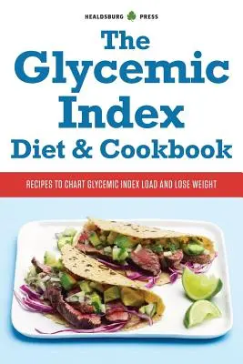 Dieta y libro de cocina con índice glucémico: Recetas para calcular la carga glucémica y perder peso - Glycemic Index Diet and Cookbook: Recipes to Chart Glycemic Load and Lose Weight