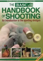 Basc Handbook of Shooting: Una introducción a la escopeta deportiva - Basc Handbook of Shooting: An Introduction to the Sporting Shotgun