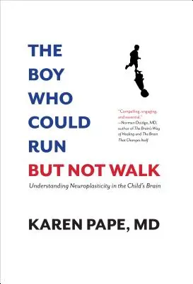 El niño que corría pero no andaba: Comprender la neuroplasticidad en el cerebro infantil - The Boy Who Could Run But Not Walk: Understanding Neuroplasticity in the Child's Brain