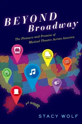 Más allá de Broadway: El placer y la promesa del teatro musical en América - Beyond Broadway: The Pleasure and Promise of Musical Theatre Across America